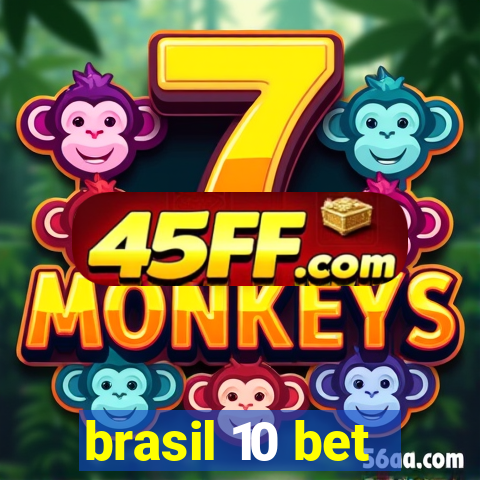 brasil 10 bet